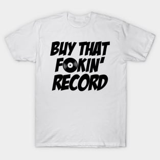 Buy That F**kin Record T-Shirt